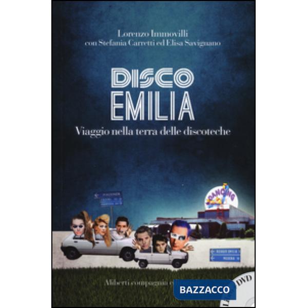 Disco Emilia. Viaggio nella terra delle discoteche. Con DVD video