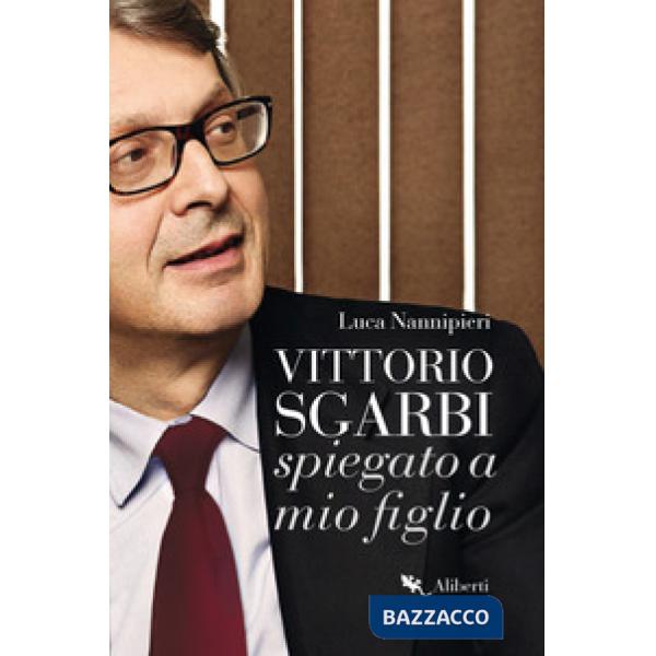 Vittorio Sgarbi spiegato a mio figlio