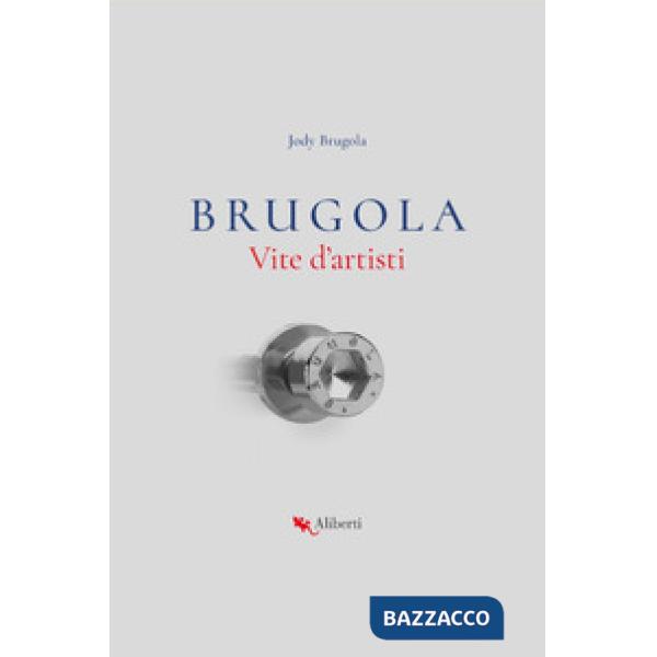 Brugola. Vite d'artisti