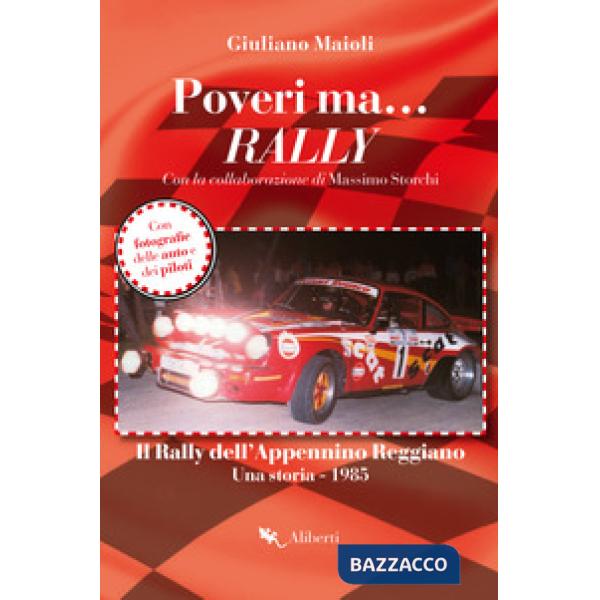 Poveri ma... rally. Il rally dell'Appennino Reggiano. Una storia 1985