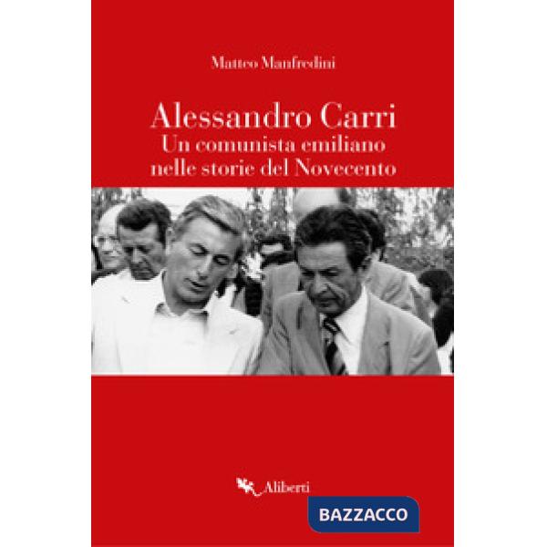 Alessandro Carri. Un comunista emiliano nelle storie del Novecento