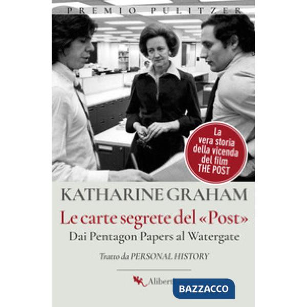 Carte segrete del Post. Dai Pentagon Papers al Watergate (Le)