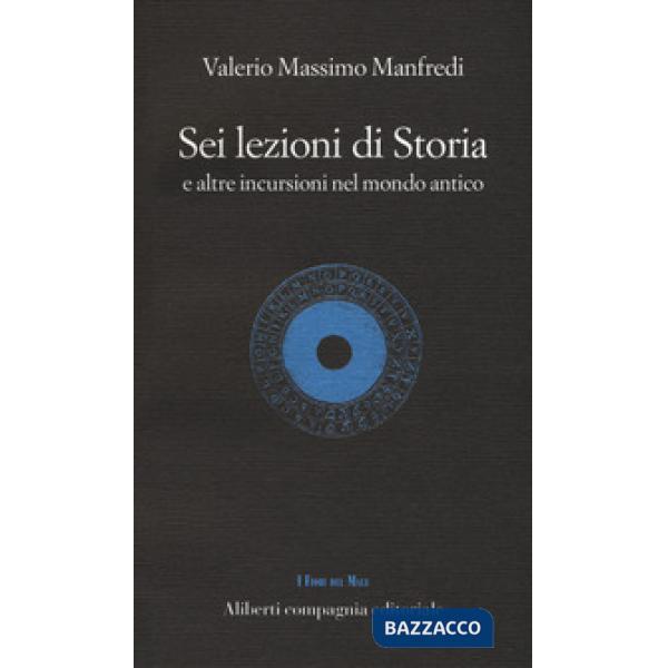 Sei lezioni di storia. E altre incursioni nel mondo antico