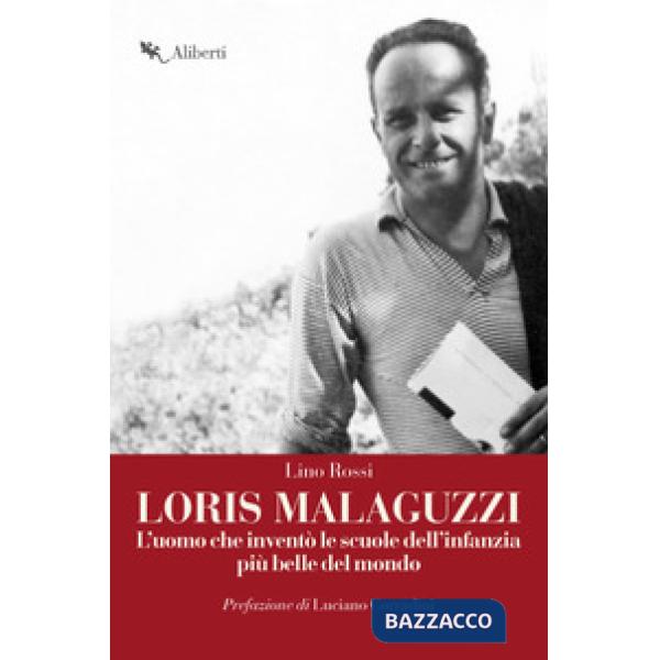 Loris Malaguzzi. L'uomo che inventò le scuole dell'infanzia più belle del mondo