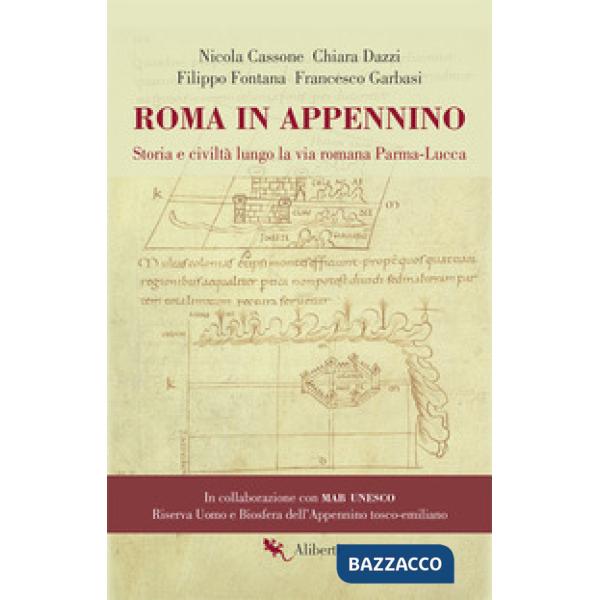 Roma in Appennino. Storia e civiltà lungo la via romana Parma-Lucca