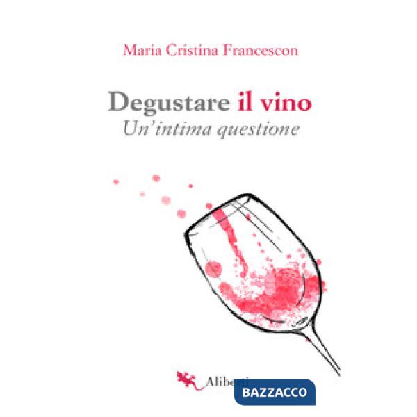 Degustare il vino. Un'intima questione