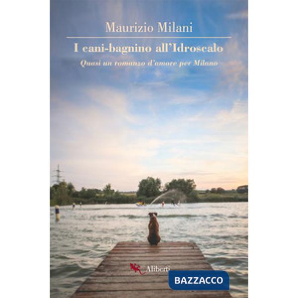 Cani bagnino all'Idroscalo. Quasi un romanzo d'amore per Milano (I)