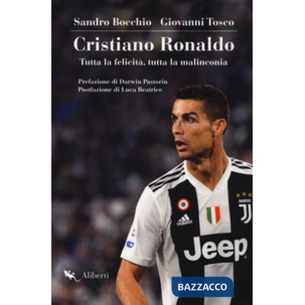 Cristiano Ronaldo. Tutta la felicità, tutta la malinconia