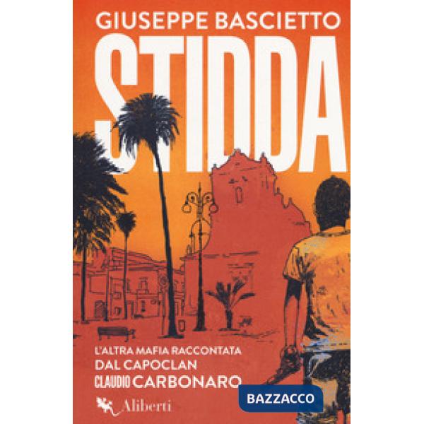 Stidda. L'altra mafia raccontata dal capoclan Claudio Carbonaro