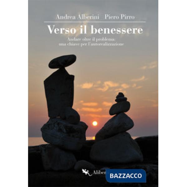 Verso il benessere. Andare oltre il problema: una chiave per l'autorealizzazione