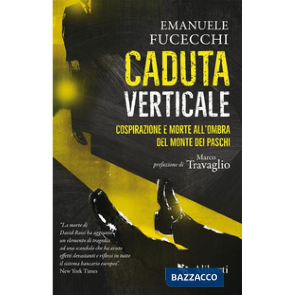 Caduta verticale. Cospirazione e morte all'ombra del Monte dei Paschi