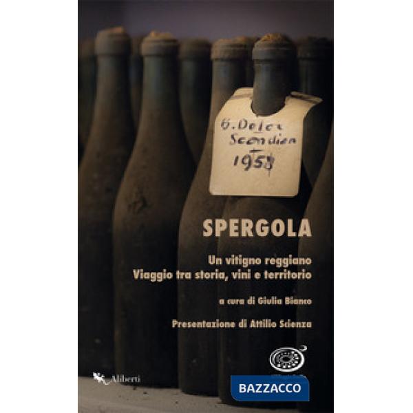 Spergola. Un vitigno reggiano. Viaggio tra storia, vini e territori