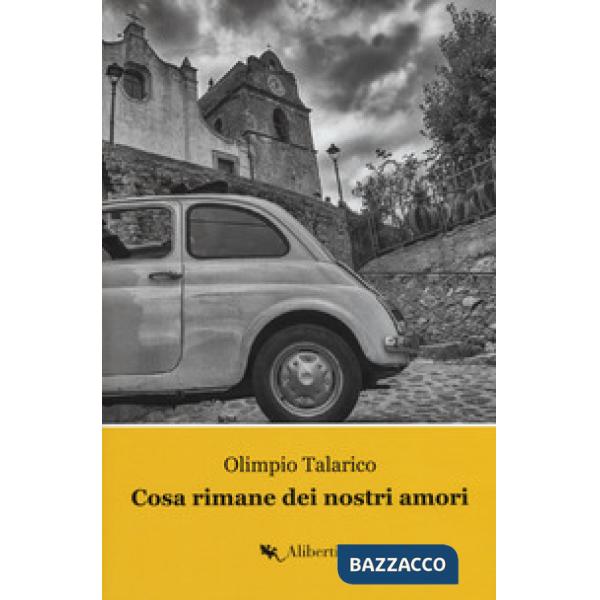 Cosa rimane dei nostri amori. La Trilogia di Caccuri. Vol. 1