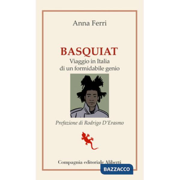 Basquiat. Viaggio in Italia di un formidabile genio