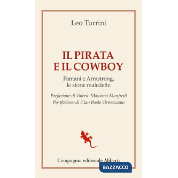 Pirata e il cowboy. Pantani e Armstrong, le storie maledette (Il)