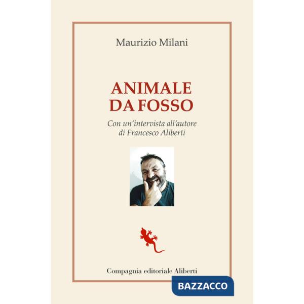 Animale da fosso. Con un'intervista all'autore di Francesco Aliberti