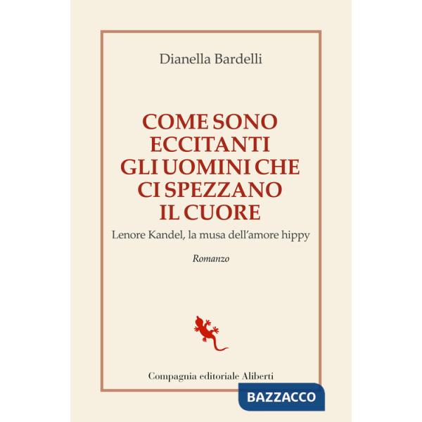 Come sono eccitanti gli uomini che ci spezzano il cuore. Lenore Kandel, la musa dell'amore hippy
