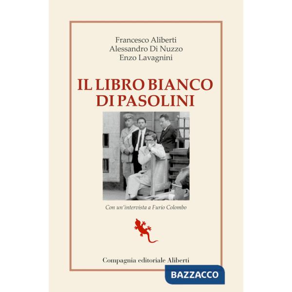 Libro bianco di Pasolini. La raccolta dei processi a Pier Paolo Pasolini (Il)