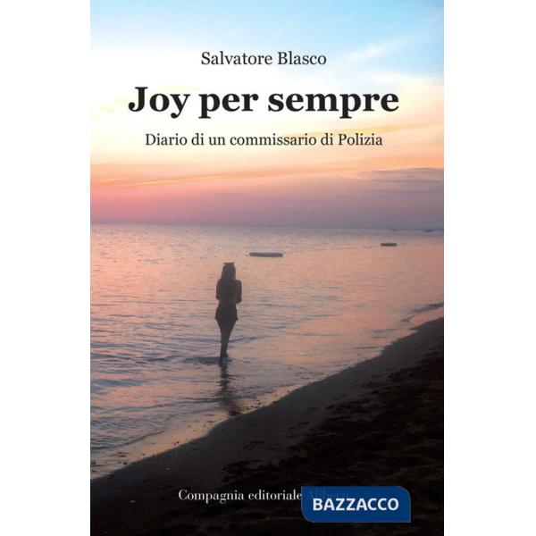 Joy per sempre. Diario di un commissario di Polizia