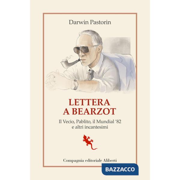 Lettera a Bearzot. Il Vecio, Pablito, il Mundial '82 e altri incantesimi