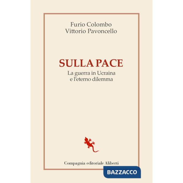 Sulla pace. La guerra in Ucraina e l'eterno dilemma