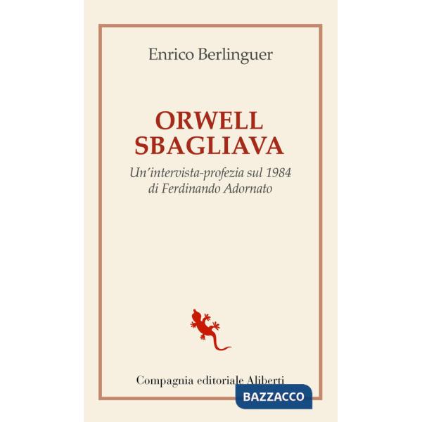 Orwell sbagliava. Un'intervista-profezia sul 1984 di Ferdinando Adornato
