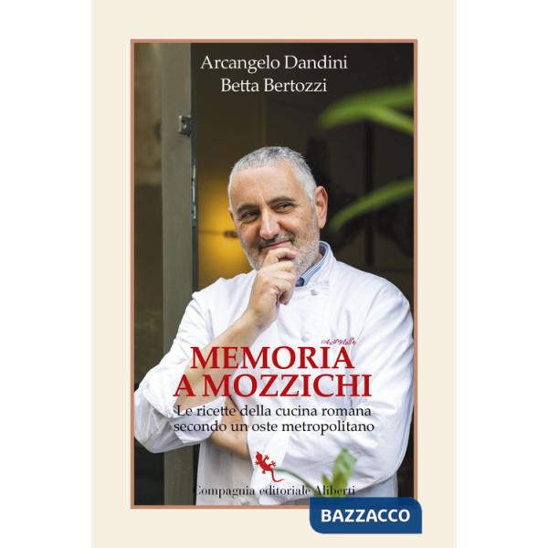 Memoria a mozzichi. Le ricette della cucina romana secondo un oste metropolitano