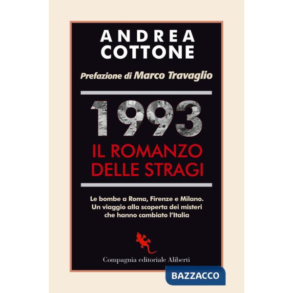 1993. Il romanzo delle stragi. Le bombe a Roma, Firenze e Milano. Un viaggio alla scoperta dei misteri che hanno cambiato l'Ital