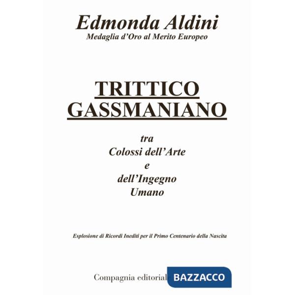 Trittico gassmaniano tra colossi dell'arte e dell'ingegno umano. Esplosione di ricordi inediti per il primo centenario della nas