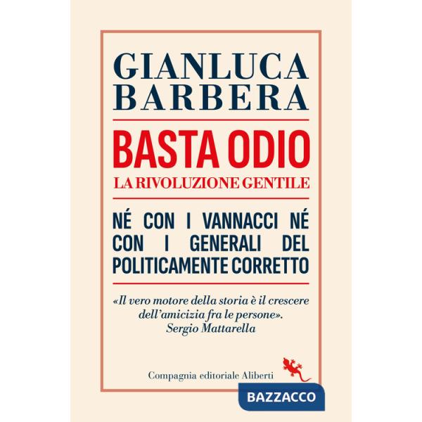 Basta odio. La rivoluzione gentile. Né con i Vannacci né con i generali del politicamente corretto