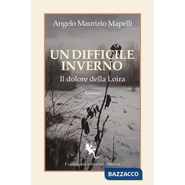 Difficile inverno. Il dolore della Loira (Un)