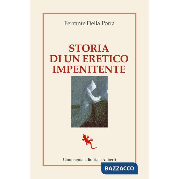 Storia di un eretico impenitente