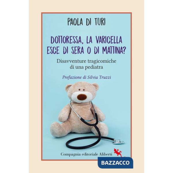 Dottoressa, la varicella esce di sera o di mattina? Disavventure tragicomiche di una pediatra