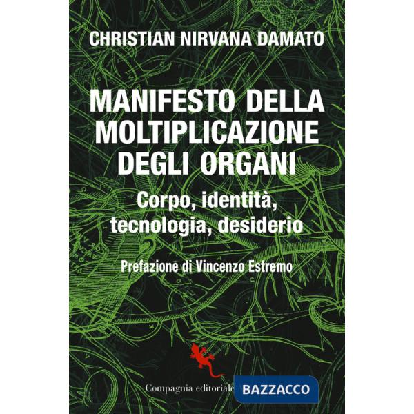 Manifesto della moltiplicazione degli organi. Corpo, identità, tecnologia, desiderio