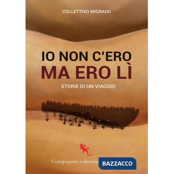 Io c'ero ma non ero lì. Storie di un viaggio