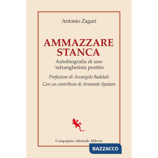 Ammazzare stanca. Autobiografia di uno 'ndranghetista pentito