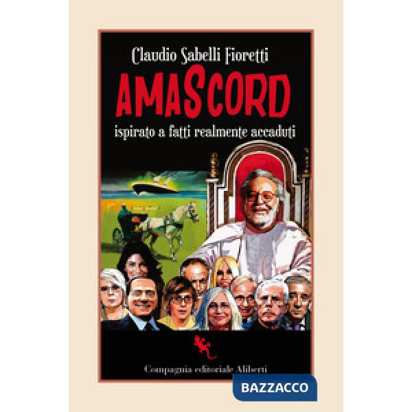 Amascord. Ispirato a fatti realmente accaduti