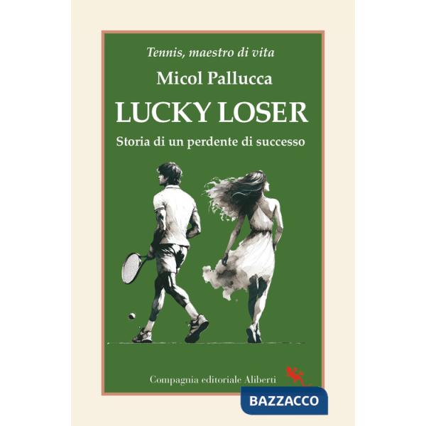 Lucky loser. Storia di un perdente di successo