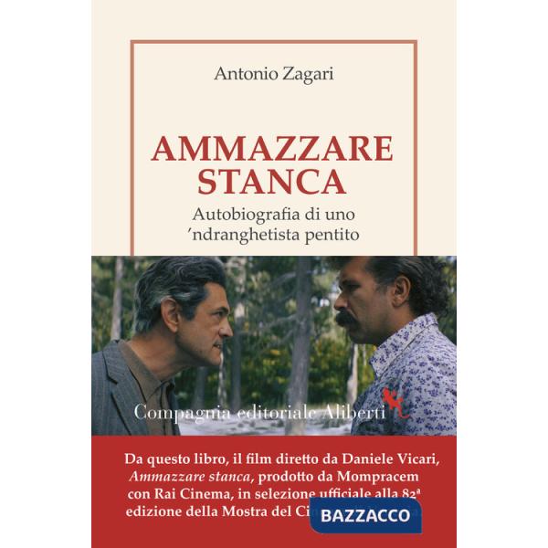 Ammazzare stanca. Autobiografia di uno 'ndranghetista pentito