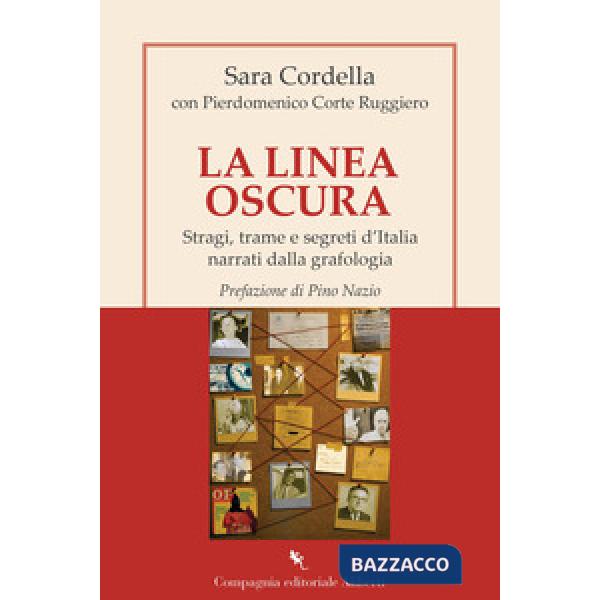 Linea oscura. Stragi, trame e segreti d'Italia narrati dalla grafologia (La)