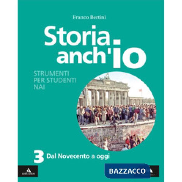 STORIA ANCH'IO STRUMENTI PER STUDENTI NAI 3 - DAL NOVECENTO A OGGI