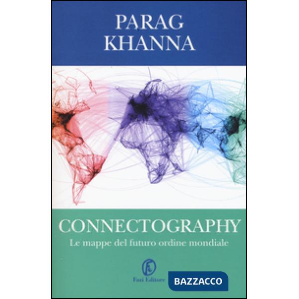 Connectography. Le mappe del futuro ordine mondiale