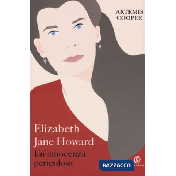 Elizabeth Jane Howard. Un'innocenza pericolosa