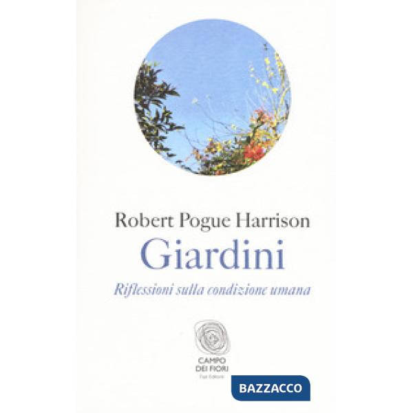 Giardini. Riflessioni sulla condizione umana