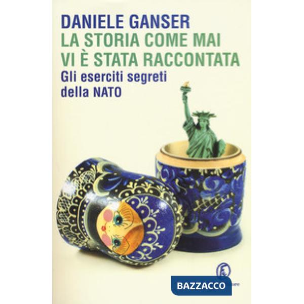 Storia come mai vi è stata raccontata. Gli eserciti segreti della Nato (La)