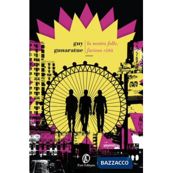 Nostra folle, furiosa città (La)