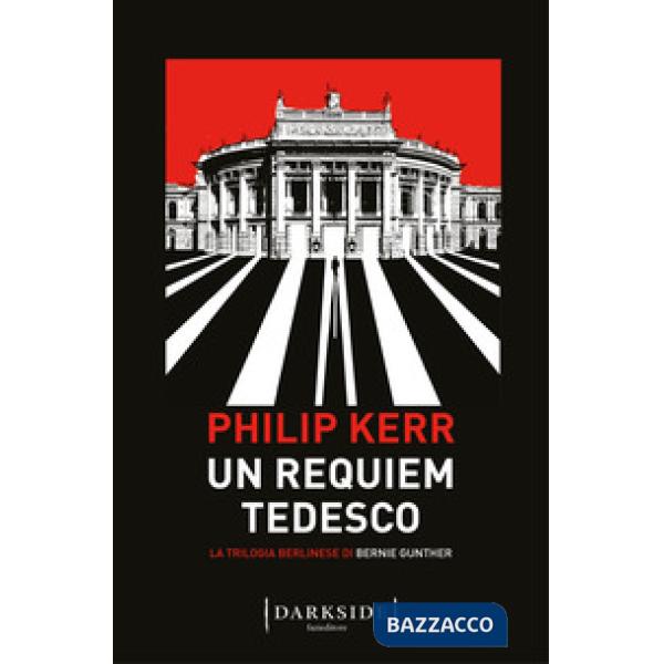 Requiem tedesco. La trilogia berlinese di Bernie Gunther (Un). Vol. 3