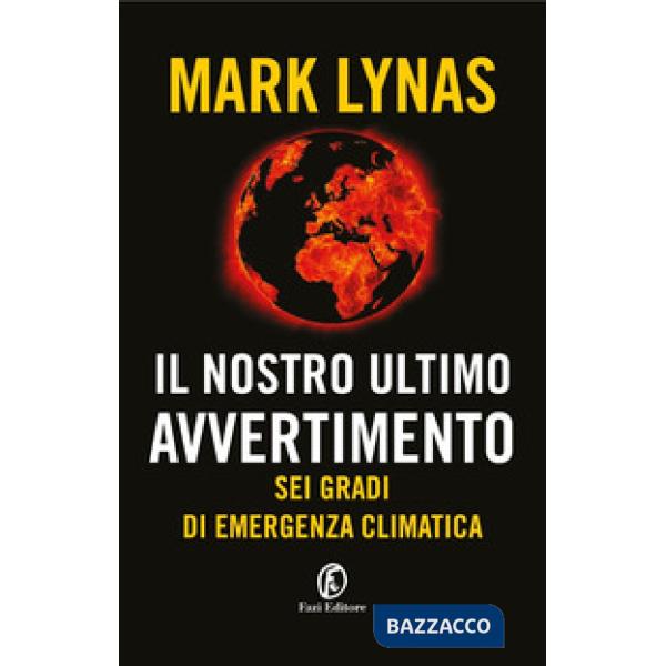 Nostro ultimo avvertimento. Sei gradi di emergenza climatica (Il)