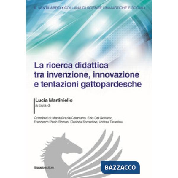 Ricerca didattica tra invenzione, innovazione e tentazioni gattopardesche (La)
