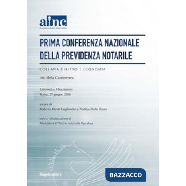 Prima conferenza nazionale della previdenza notarile. Atti della Conferenza (Rom